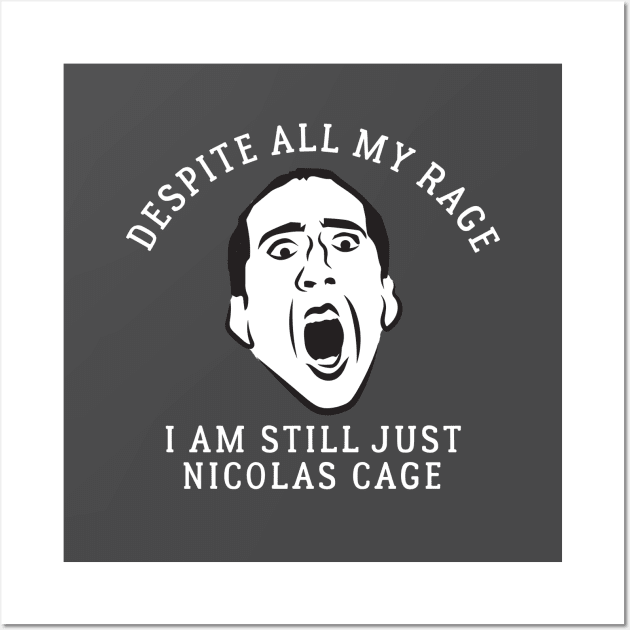 Despite all my rage, I am still just Nicolas Cage Wall Art by BodinStreet